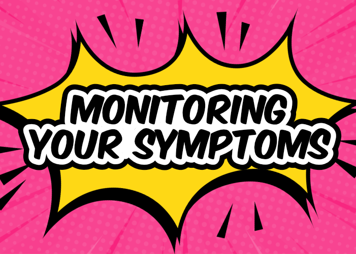 Monitoring your symptoms